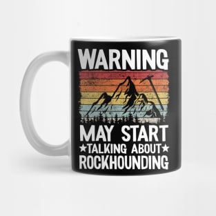 Warning May Start Talking About Rockhounding Retro Geologist Mug